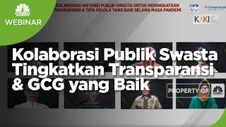 Kolaborasi Publik Swasta Tingkatkan Transparansi & GCG yang Baik Selama Pandemi - PART 3