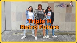 Triple H (트리플 H)  Retro Future Dance Cover by MoonGirls
