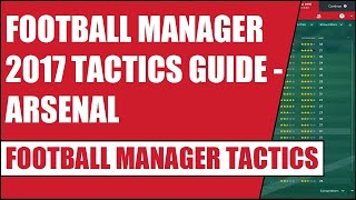 Football Manager 2017 Tactics Guide - Arsenal - FM 2017 Tactics