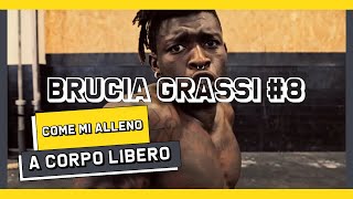 Cardio Brucia - Grassi Showtime GP come io mi alleno a corpo libero #08