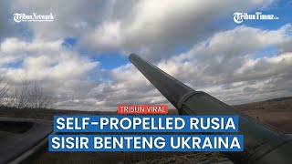 Senjata Self-Propelled 120mm Rusia Sisir Habis Benteng Ukraina, dan Prajurit Zelensky Ikut Lenyap