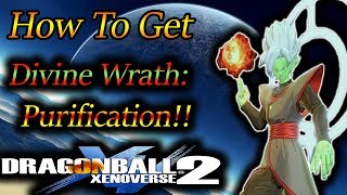 Dragon Ball XenoVerse 2: How To Get Divine Wrath: Purification! - By, Evilerspartan