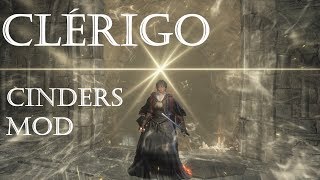 Dark souls 3 CINDERS MOD CLÉRIGO DÍA 1
