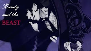 Sebastian x Viewer [AMV] - Beauty and the Beast