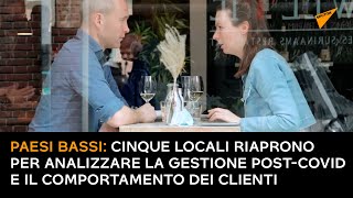 Paesi Bassi: 5 locali riaprono per analizzare la gestione post-COVID e il comportamento dei clienti