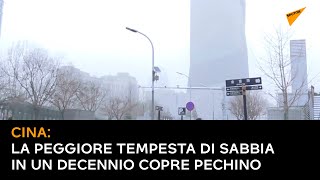 Cina: la peggiore tempesta di sabbia in un decennio copre Pechino
