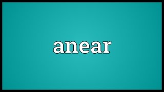 Anear Meaning
