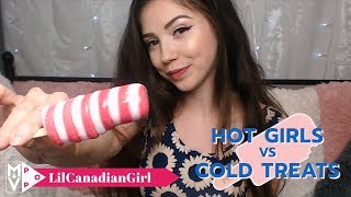 Hot Girls vs Cold Treats: LilCanadianGirl