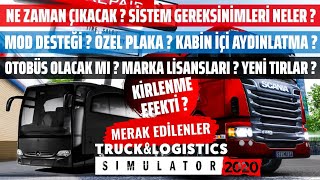 TÜM MERAK EDİLENLER / SORULAR VE CEVAPLAR !!! TRUCK AND LOGISTICS SIMULATOR 2020 !!!
