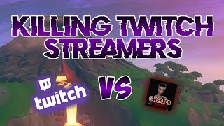 Killing Twitch Streamers #1 - Fortnite Battle Royale
