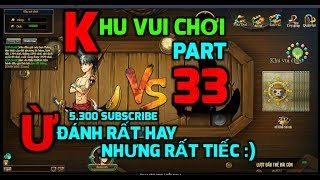 Bình Luận Game Vua Hải Tặc Khu vui Chơi Part 33, Ừ Thì Đánh Rất Hay Nhưng Em Rất Tiếc... :)))