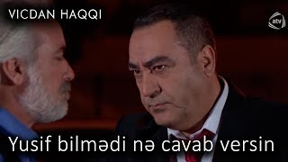Yusif bilmədi nə cavab versin (Vicdan haqqı 70-ci bölüm, fraqment)