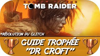 Shadow of the Tomb Raider | SOLUTION BUG TROPHÉE "DR CROFT"