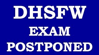 DHSFW EXAM POSTPONED NOTICE