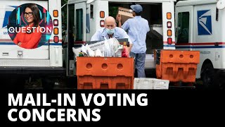 2020 election up in air as mail-in voting in turmoil