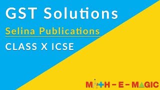GST Solutions Ex 1 (B) Q no. 11 for CLASS 10 ICSE 2019-2020 | Selina Publications | Math-E-Magic