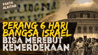 PERANG 6 HARI & KEMERDEKAAN BANGSA ISRAEL | SEJARAH KEJATUHAN ISRAEL PART-6