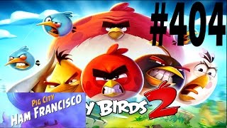Angry Birds 2-Pig City Ham Francisco Level-404 Three Star Walkthrough