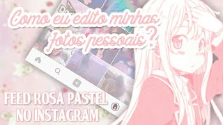 Como eu edito minhas fotos? - Feed rosa pastel no instagram