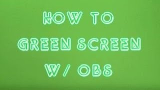 How to Green Screen your Webcam w/ OBS Tutorial