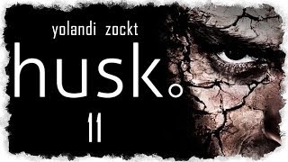 let's play HUSK ♦ #11 ♦ Kopfschmerzen
