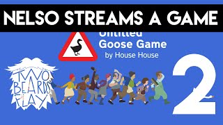 Nelso Streams a Game 2 - Untitled Goose Game