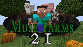 Muse Farms! (Ep 21)