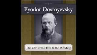 The Christmas Tree and the Wedding - Fyodor Dostoyevsky