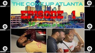 THE COME UP ATLANTA (EPISODE.1) " 50 SHADES OF GAY"