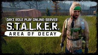 S.T.A.L.K.E.R.: Area Of Decay (DayZ RP) ☢ 3x05 - Мы вас прикроем (с)