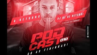 # PODCAST 010 DJ HL DE NITEROI 2018 [ RETORNO DAS FININHA ]