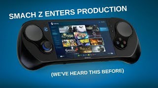 SMACH Z Says Production Finally Started On PC Handheld