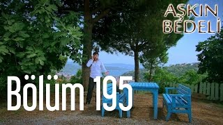 Aşkın Bedeli 195. Bölüm