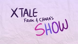 XTALE FRISK AND CHARA'S SHOW  -  [By Jakei]