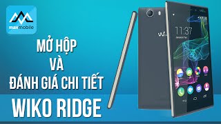 Mở hộp và đánh giá chi tiết Wiko Ridge: ngon - bổ - rẻ