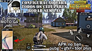 COMO TIRAR O LAG DO PUBG MOBILE J5 PRIME  MOTO G4 etc. APRENDA COMO CONFIGURAR CORRETAMENTE NO BAN
