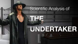 Scientific Analysis of The Undertaker