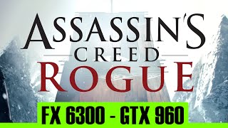 Assassin's Creed: Rogue | GTX 960 4Gb + FX 6300 | 1080p