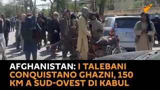 #Afghanistan: i talebani conquistano #Ghazni, 150 km a sud-ovest di #Kabul