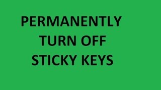 How to turn off STICKY KEYS!!(Easy Windows 10 May 2016!!!!)