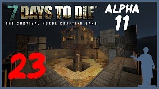 7 Days to Die [Alpha 11] #23 Завершающая Экскурсия
