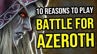 World of Warcraft - 10 Reasons to Play Battle for Azeroth