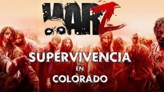 WarZ #01 [Dia 1] Supervivencia en Colorado [HD] Español