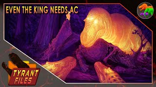 Tyrant Files || Even the King Needs AC