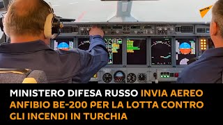 Ministero Difesa russo invia #aereo anfibio #Be-200 per la #lotta contro gli incendi in #Turchia