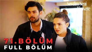 Sevdim Seni Bir Kere - 71. Bölüm