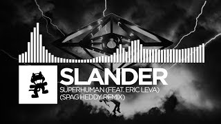 Slander - Superhuman (Spag Heddy Remix) [feat. Eric Leva] [Monstercat Release]