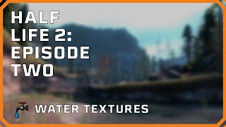 Source SDK - Half-Life 2: Episode Two Water Textures