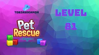 Pet Rescue Saga level 81 no boosters, no hammers ? ►TOBIAS DEAMON◄