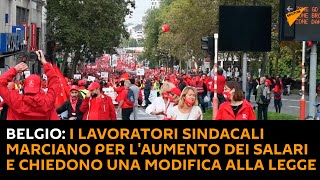 Belgio: i lavoratori sindacali marciano per l'aumento dei salari e chiedono una modifica alla legge
